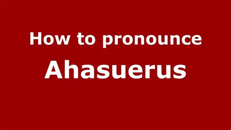 how do you pronounce ahasuerus|How to pronounce Ahasuerus in Hebrew